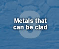 Metals that can be clad